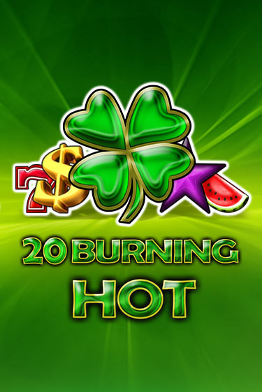 20 Burning Hot - играть онлайн | GMSlots бесплатно без регистрации