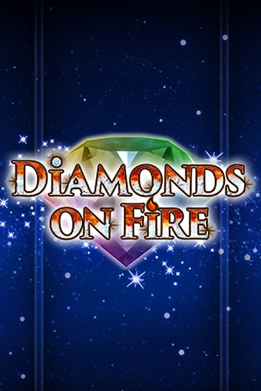 Diamonds on Fire - играть онлайн | GMSlots бесплатно без регистрации