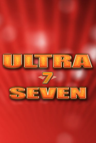 Ultra Seven - играть онлайн | GMSlots бесплатно без регистрации