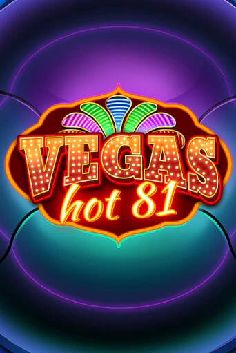 Vegas Hot 81 - играть онлайн | GMSlots бесплатно без регистрации